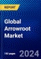 Global Arrowroot Market (2023-2028) Competitive Analysis, Impact of Covid-19, Ansoff Analysis - Product Image