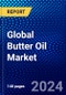 Global Butter Oil Market (2023-2028) Competitive Analysis, Impact of Covid-19, Ansoff Analysis - Product Thumbnail Image