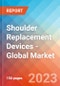 Shoulder Replacement Devices - Global Market Insights, Competitive Landscape, and Market Forecast - 2028 - Product Image
