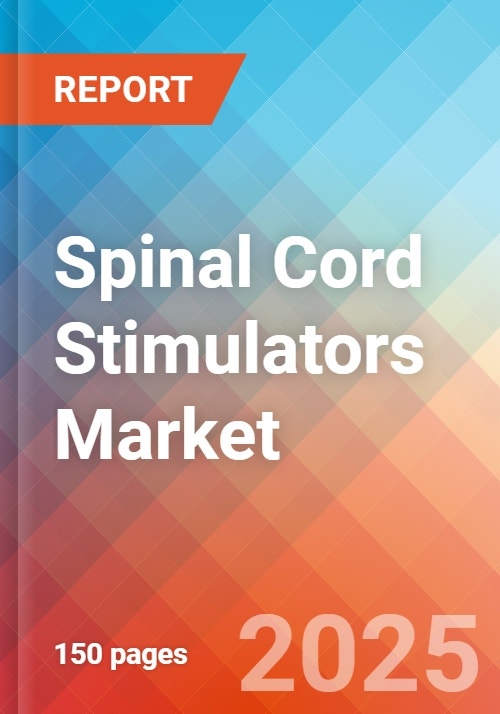 Spinal Cord Stimulators - Market Insights, Competitive Landscape, and ...