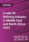 Crude Oil Refining Industry in Middle East and North Africa 2023 - Product Image