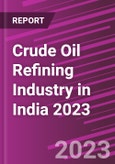 Crude Oil Refining Industry in India 2023- Product Image