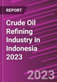 Crude Oil Refining Industry in Indonesia 2023- Product Image