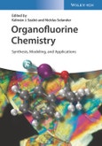 Organofluorine Chemistry. Synthesis, Modeling, and Applications. Edition No. 1- Product Image
