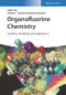 Organofluorine Chemistry. Synthesis, Modeling, and Applications. Edition No. 1 - Product Thumbnail Image