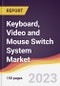 Keyboard, Video and Mouse (KVM) Switch System Market: Trends, Opportunities and Competitive Analysis 2023-2028 - Product Image