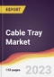 Cable Tray Market: Trends, Opportunities and Competitive Analysis 2023-2028 - Product Thumbnail Image