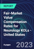 Fair-Market Value Compensation Rates for Neurology KOLs - United States- Product Image