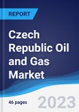 Czech Republic Oil and Gas Market Summary, Competitive Analysis and Forecast to 2027- Product Image