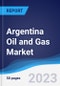 Argentina Oil and Gas Market Summary, Competitive Analysis and Forecast to 2027 - Product Image