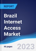 Brazil Internet Access Market Summary, Competitive Analysis and Forecast to 2027- Product Image