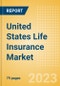 United States (US) Life Insurance Market Size and Trends by Line of Business, Distribution Channel, Competitive Landscape and Forecast, 2023-2027 - Product Image