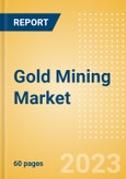 Gold Mining Market Analysis Including Reserves, Production, Operating, Developing and Exploration Assets, Demand Drivers, Key Players and Forecast to 2030- Product Image