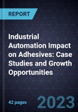 Industrial Automation Impact on Adhesives: Case Studies and Growth Opportunities- Product Image