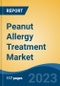 Peanut Allergy Treatment Market- Global Industry Size, Share, Trends, Opportunity, and Forecast, 2018-2028 Segmented By Drug Class (Antihistamines, Epinephrine, Immunotherapies, Others), By Route of Administration, By Distribution Channel, By Region and Competition - Product Image