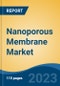 Nanoporous Membrane Market - Global Industry Size, Share, Trends, Opportunity, and Forecast, 2018-2028 Segmented By Material Type (Organic, Inorganic, Hybrid), By Application (Water Treatment, Fuel Cells, Biomedical, Food Processing, Others), By Region and Competition - Product Image