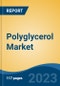 Polyglycerol Market - Global Industry Size, Share, Trends, Opportunity, and Forecast, 2018-2028 Segmented By Type (Polyglycerol Polyricinoleate, Polyglycerol Esters, Polyglycerol Sebacate, and Others), By End User, By Region and Competition - Product Thumbnail Image