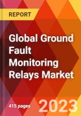 Global Ground Fault Monitoring Relays Market, By Type; By Voltage; By Relay Mounting; By Trip Time; By Application; By Sales channel-Estimation & Forecast, 2017-2030- Product Image