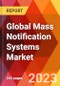 Global Mass Notification Systems Market, By Component; By Deployment Mode; By Application; By Organization Size; By Type; By Industry-Estimation & Forecast, 2017-2030 - Product Image