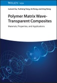 Polymer Matrix Wave-Transparent Composites. Materials, Properties, and Applications. Edition No. 1- Product Image