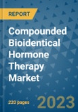 Compounded Bioidentical Hormone Therapy Market - Global Industry Analysis, Size, Share, Growth, Trends, and Forecast 2023-2030 - By Product, Technology, Grade, Application, End-user, Region: (North America, Europe, Asia Pacific, Latin America and Middle East and Africa)- Product Image