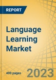 Language Learning Market by Age Group (<18 years, 18-20 years, 21-30 years, 31-40 years, >40 years), Language (English, Mandarin, Spanish, French, German, Italian, Japanese), End User (B2C, B2B), and Geography - Global Forecast to 2030- Product Image