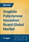 Graphite Polystyrene Insulation Board Global Market Insights 2023, Analysis and Forecast to 2028, by Manufacturers, Regions, Technology, Application, Product Type - Product Image