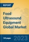 Food Ultrasound Equipment Global Market Insights 2023, Analysis and Forecast to 2028, by Manufacturers, Regions, Technology, Product Type - Product Image