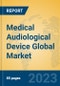 Medical Audiological Device Global Market Insights 2023, Analysis and Forecast to 2028, by Manufacturers, Regions, Technology, Application, Product Type - Product Image