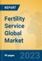 Fertility Service Global Market Insights 2023, Analysis and Forecast to 2028, by Market Participants, Regions, Technology, Application, Product Type - Product Image