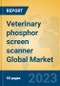Veterinary phosphor screen scanner Global Market Insights 2023, Analysis and Forecast to 2028, by Manufacturers, Regions, Technology, Application, Product Type - Product Image