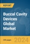 Buccal Cavity Devices Global Market Report 2024 - Product Image