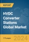 HVDC Converter Stations Global Market Report 2024 - Product Thumbnail Image