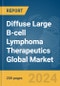 Diffuse Large B-cell Lymphoma Therapeutics Global Market Report 2024 - Product Image