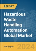Hazardous Waste Handling Automation Global Market Report 2024- Product Image