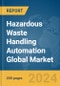 Hazardous Waste Handling Automation Global Market Report 2024 - Product Image