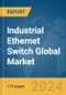 Industrial Ethernet Switch Global Market Report 2024 - Product Image