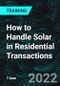 How to Handle Solar in Residential Transactions - Product Thumbnail Image
