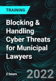 Blocking & Handling Cyber Threats for Municipal Lawyers- Product Image