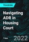 Navigating ADR in Housing Court - Product Thumbnail Image