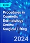 Procedures in Cosmetic Dermatology Series: Surgical Lifting - Product Image