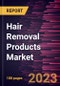 Hair Removal Products Market Forecast to 2028 - Global Analysis By Product Type, End User, and Distribution Channel - Product Image