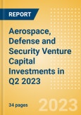 Aerospace, Defense and Security Venture Capital Investments in Q2 2023- Product Image