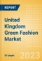 United Kingdom (UK) Green Fashion Market Summary, Competitive Analysis and Forecast to 2027 - Product Image