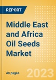 Middle East and Africa (MEA) Oil Seeds Market Summary, Competitive Analysis and Forecast to 2027- Product Image