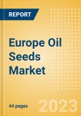 Europe Oil Seeds Market Summary, Competitive Analysis and Forecast to 2027- Product Image