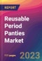 Reusable Period Panties Market Size, Market Share, Application Analysis, Regional Outlook, Growth Trends, Key Players, Competitive Strategies and Forecasts, 2023 to 2031 - Product Image