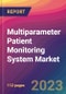 Multiparameter Patient Monitoring System Market Size, Market Share, Application Analysis, Regional Outlook, Growth Trends, Key Players, Competitive Strategies and Forecasts, 2023 to 2031 - Product Thumbnail Image