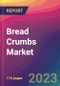 Bread Crumbs Market Size, Market Share, Application Analysis, Regional Outlook, Growth Trends, Key Players, Competitive Strategies and Forecasts, 2023 to 2031 - Product Image