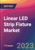 Linear LED Strip Fixture Market Size, Market Share, Application Analysis, Regional Outlook, Growth Trends, Key Players, Competitive Strategies and Forecasts, 2023 to 2031- Product Image